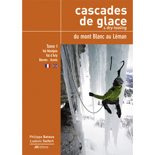 Cascades de Glace du Mont Blanc au Leman: Volume 1