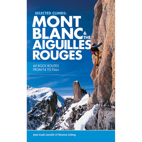 Mont Blanc & The Aiguilles Rouges | 60 Rock Routes from F4 to F6a