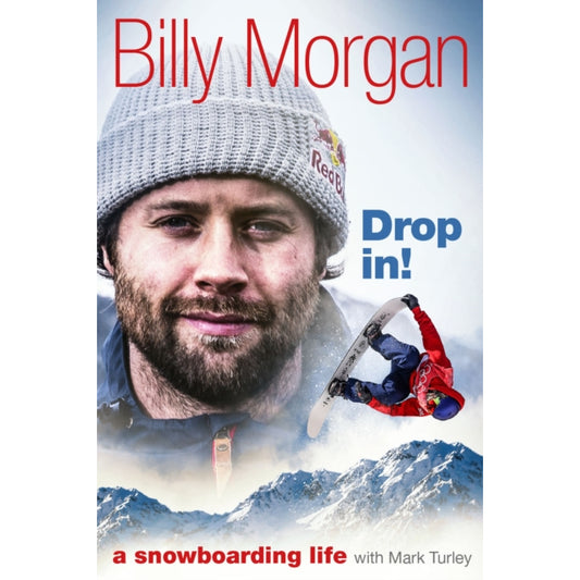 Drop In! : A Snowboarding Life | Billy Morgan