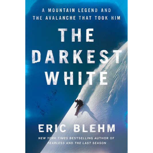 The Darkest White - A Mountain Legend and the Avalanche That Took Him | Eric Blehm