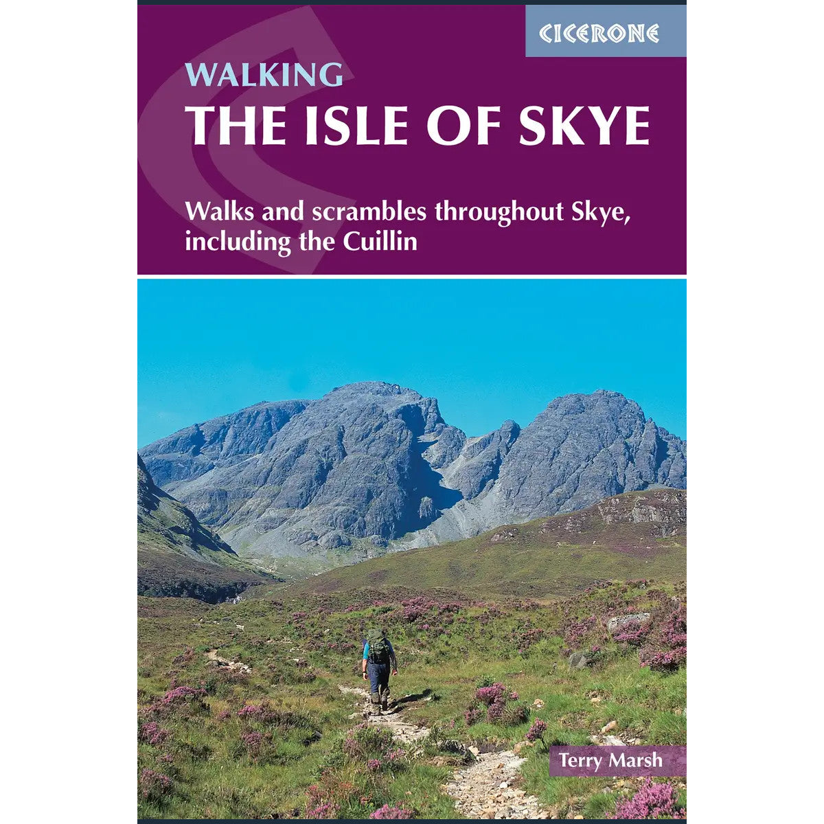 The Isle of Skye : Walks and scrambles throughout Skye, including the Cuillin