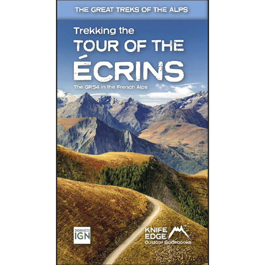 Tour of the Ecrins National Park (GR54): real IGN maps 1:25,000 : The GR54 in the French Alps